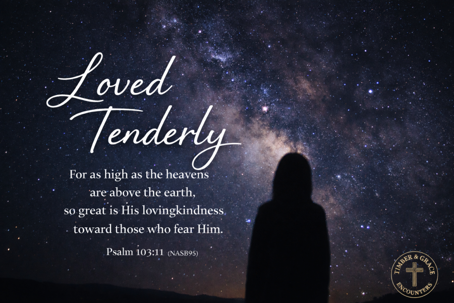 So great is His Lovingkindness
-Loved Tenderly